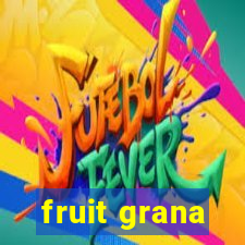 fruit grana