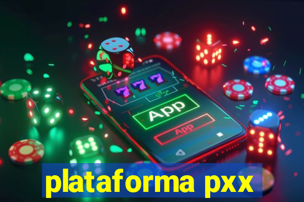 plataforma pxx