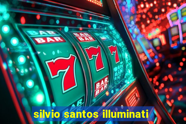 silvio santos illuminati