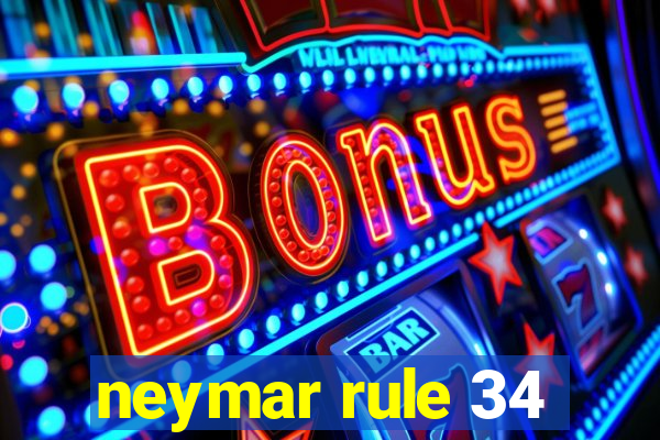 neymar rule 34