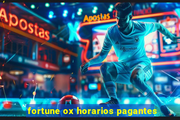 fortune ox horarios pagantes