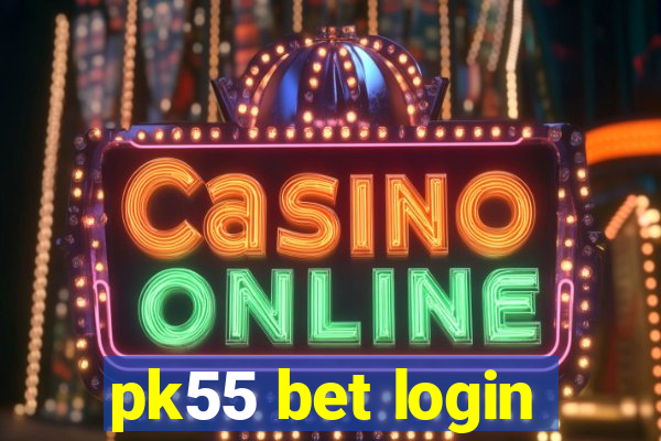 pk55 bet login