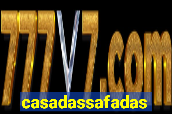 casadassafadas