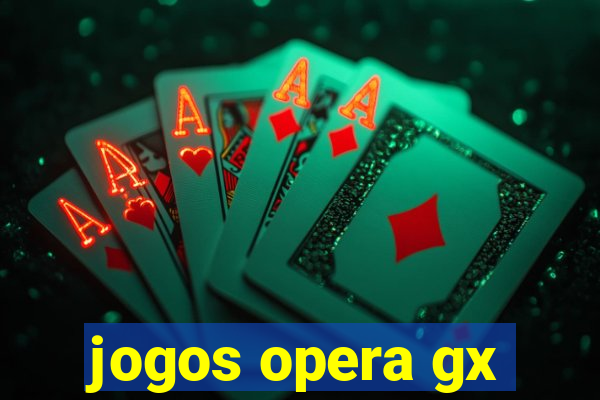 jogos opera gx