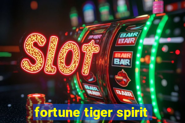 fortune tiger spirit