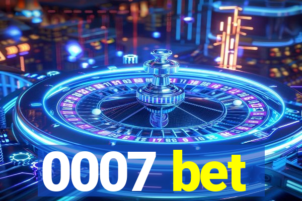 0007 bet