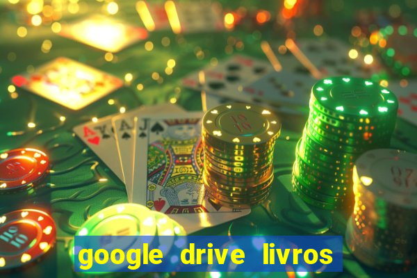 google drive livros pdf grátis