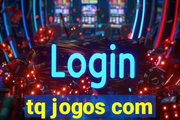 tq jogos com