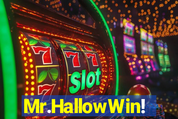 Mr.HallowWin!