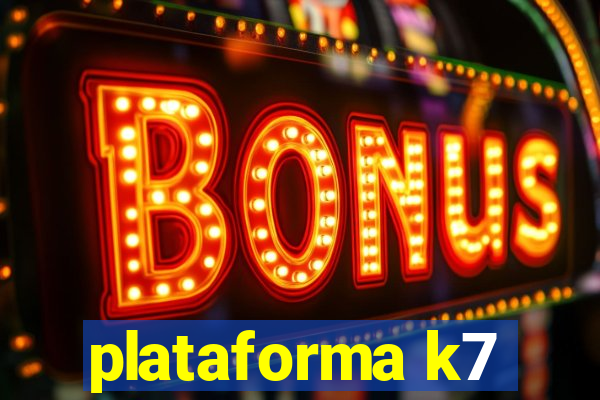 plataforma k7