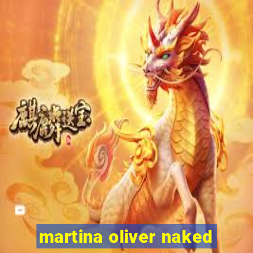 martina oliver naked