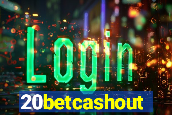 20betcashout