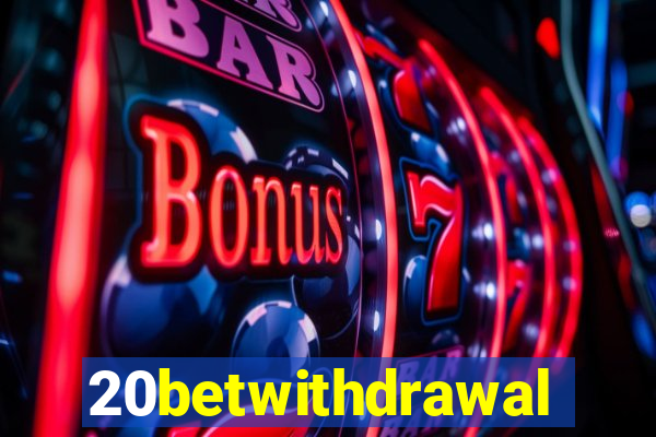 20betwithdrawal