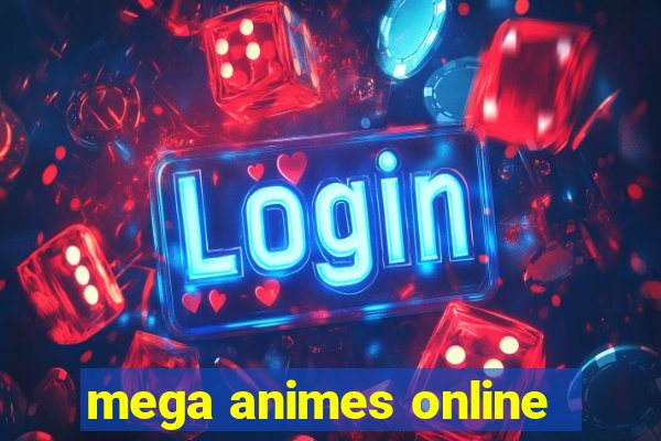 mega animes online