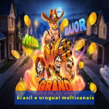 brasil e uruguai multicanais