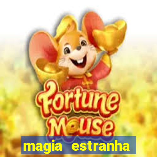 magia estranha filme completo dublado