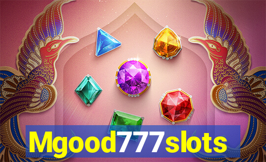 Mgood777slots