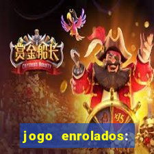 jogo enrolados: problema em dobro