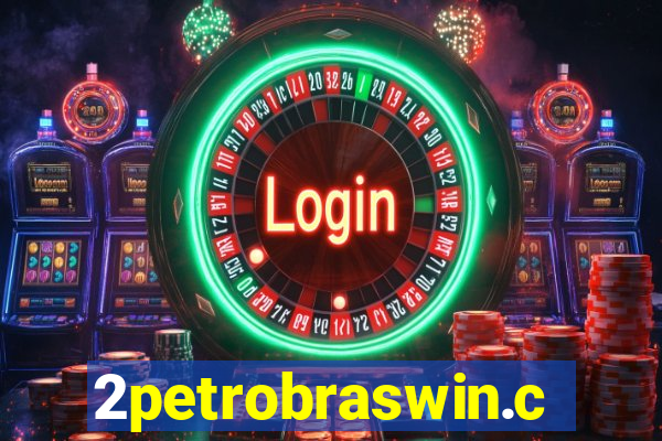 2petrobraswin.com