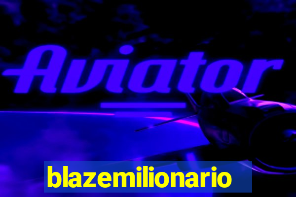 blazemilionario