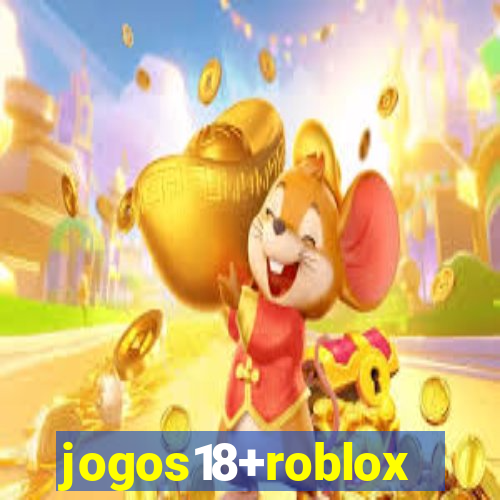 jogos18+roblox