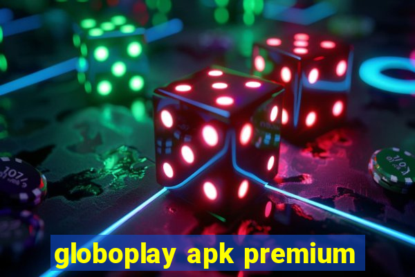 globoplay apk premium