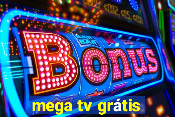 mega tv grátis