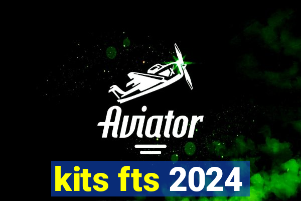 kits fts 2024