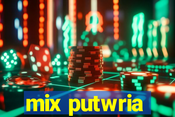 mix putwria