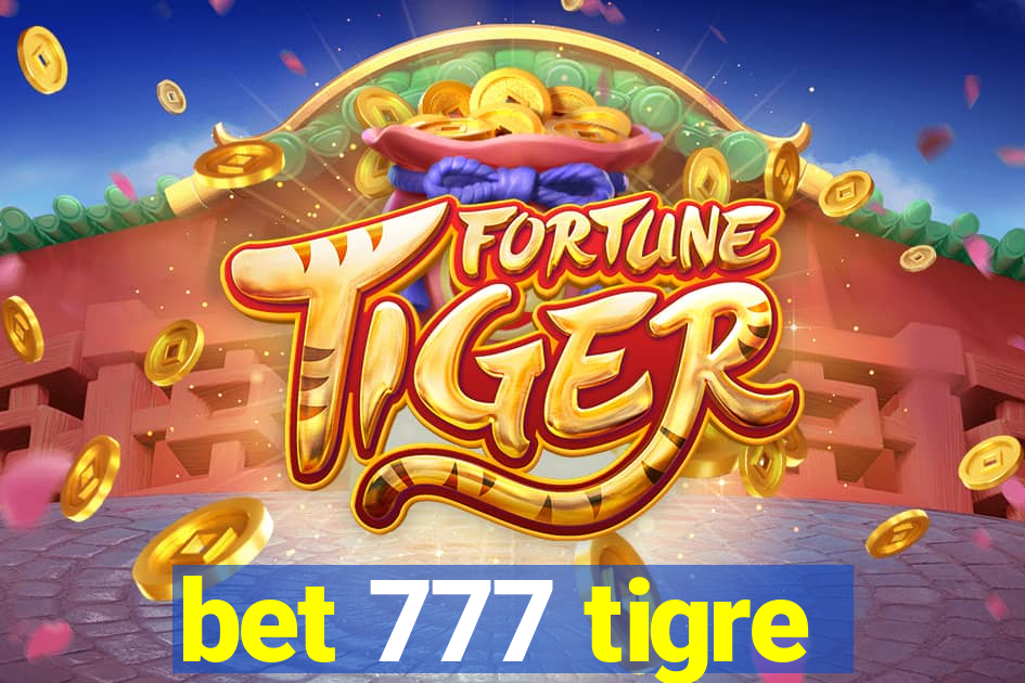 bet 777 tigre