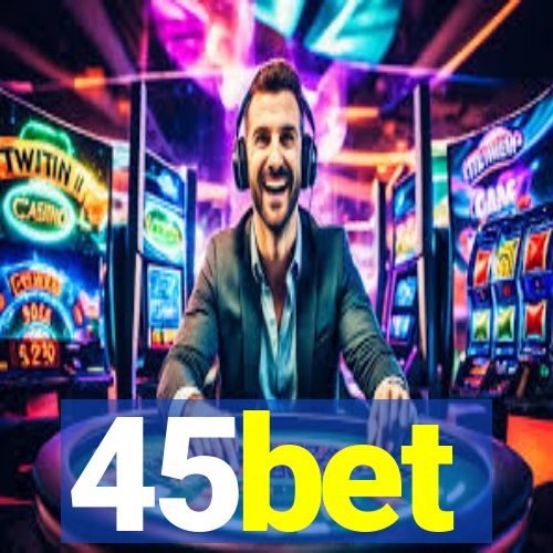 45bet