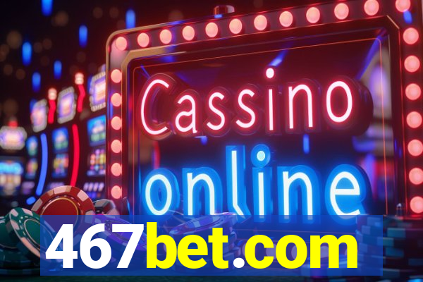 467bet.com