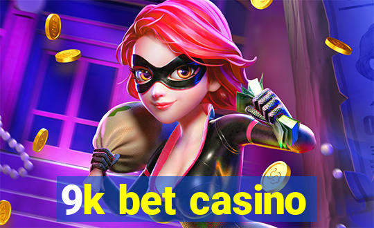 9k bet casino