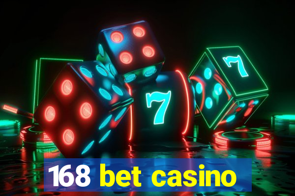 168 bet casino