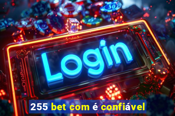 255 bet com é confiável