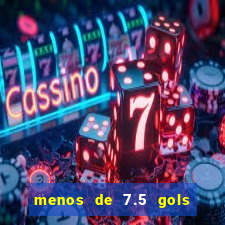 menos de 7.5 gols o que significa