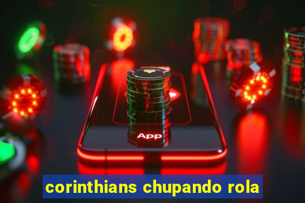 corinthians chupando rola