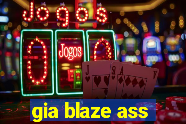 gia blaze ass