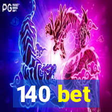 140 bet