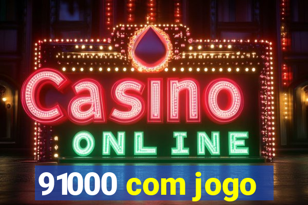 91000 com jogo