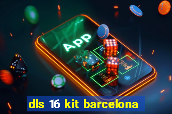 dls 16 kit barcelona