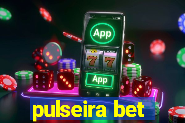 pulseira bet