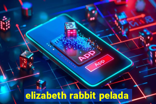 elizabeth rabbit pelada