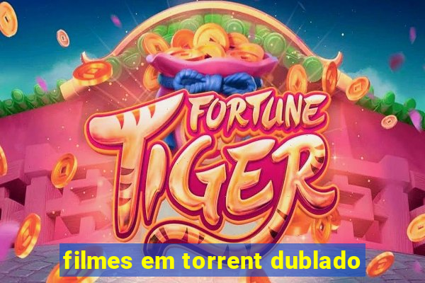 filmes em torrent dublado