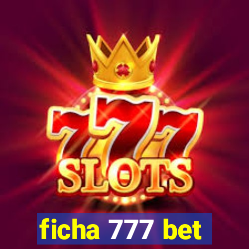 ficha 777 bet