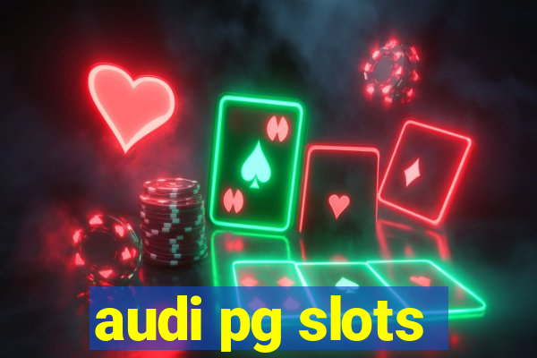 audi pg slots