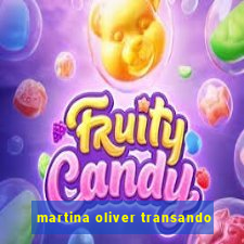 martina oliver transando