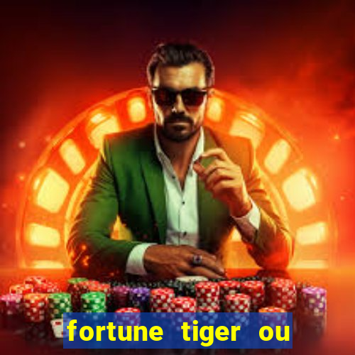 fortune tiger ou fortune ox