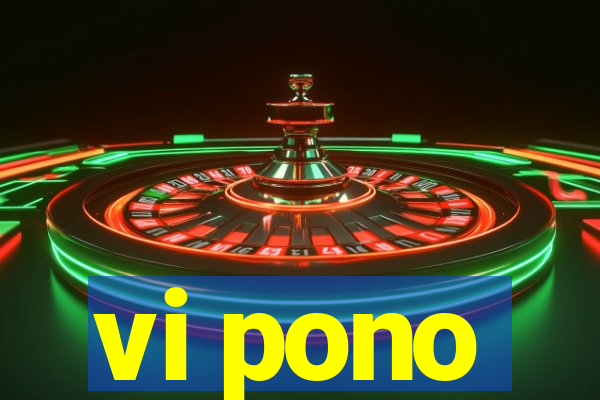 vi pono