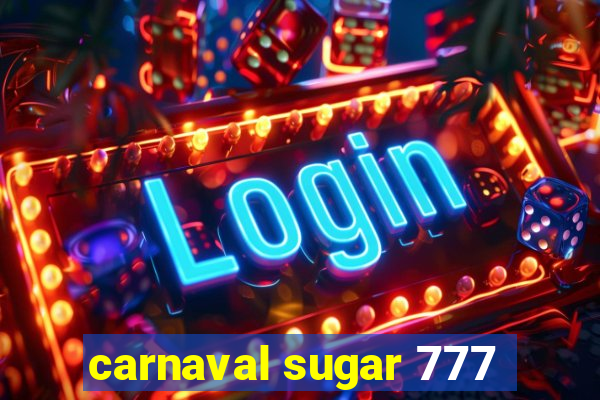 carnaval sugar 777